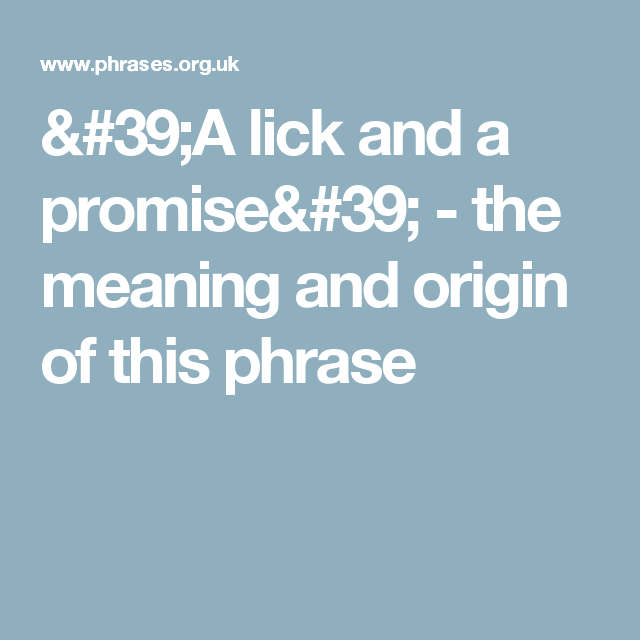 Phrase a lick and a promis