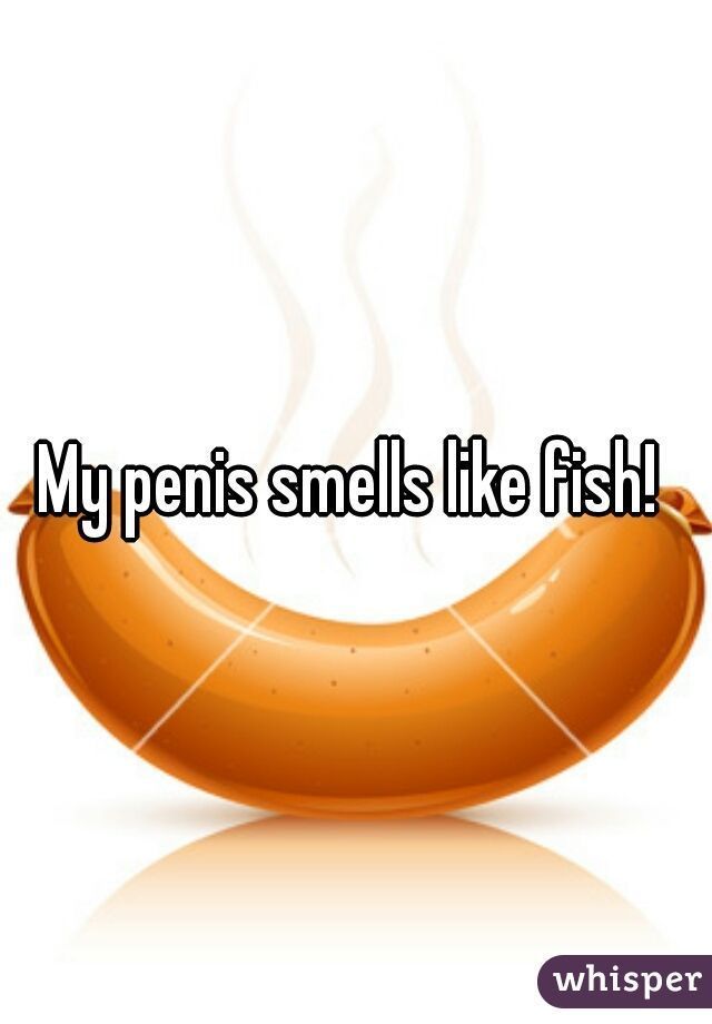 FUBAR reccomend Fish penis smell