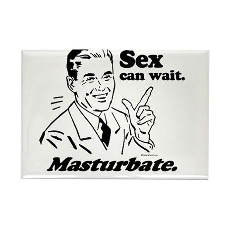 PB&J reccomend Sex can wait masturbate