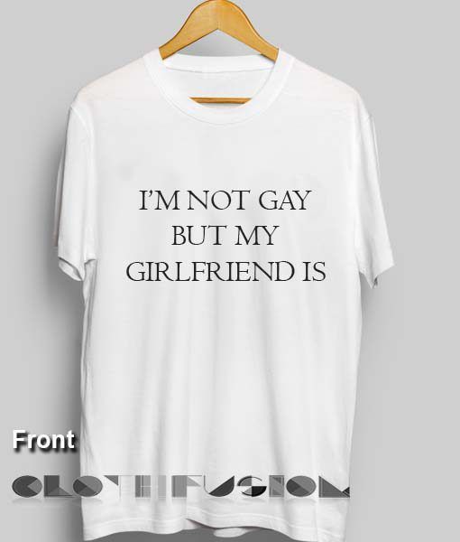 Im not a lesbian but my girlfriend is shirts