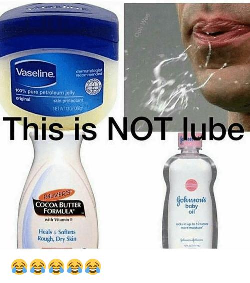 Ladygirl reccomend Vaseline as lubricant masturbate