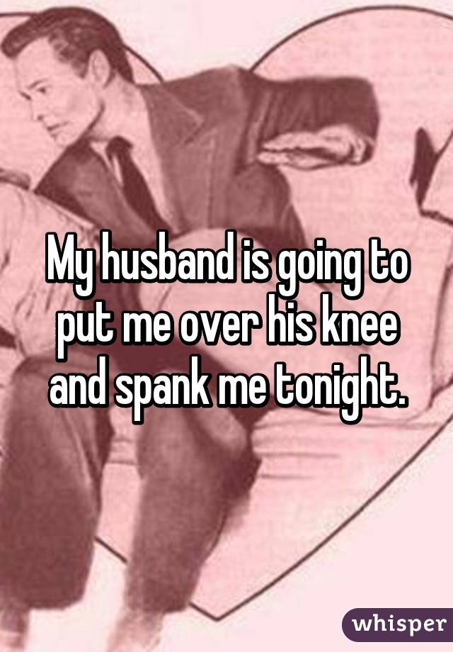Frequently spank my husband