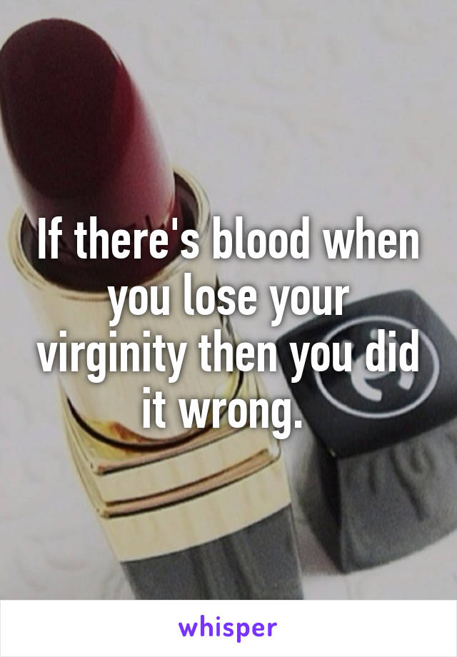 best of There blood How when is virginity your you much lose