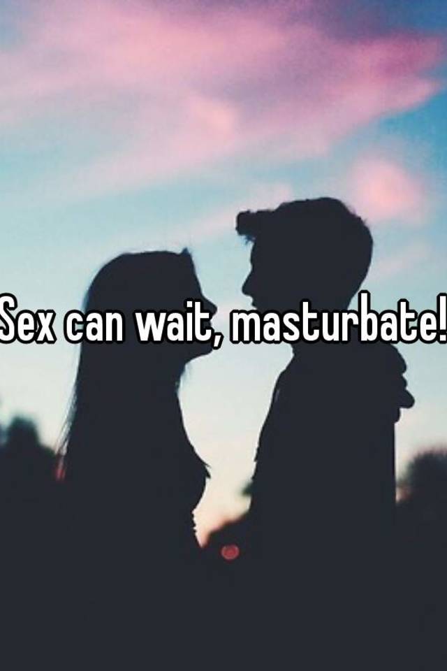 best of Wait Sex masturbate can